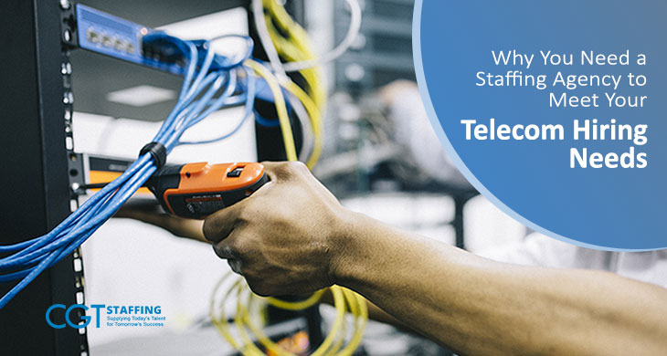 Why You Need a Staffing Agency to Meet Your Telecom Hiring Needs