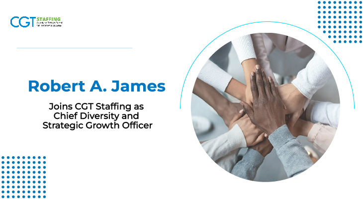 Robert A. James Joins CGT Staffing as Chief Diversity and Strategic Growth Officer